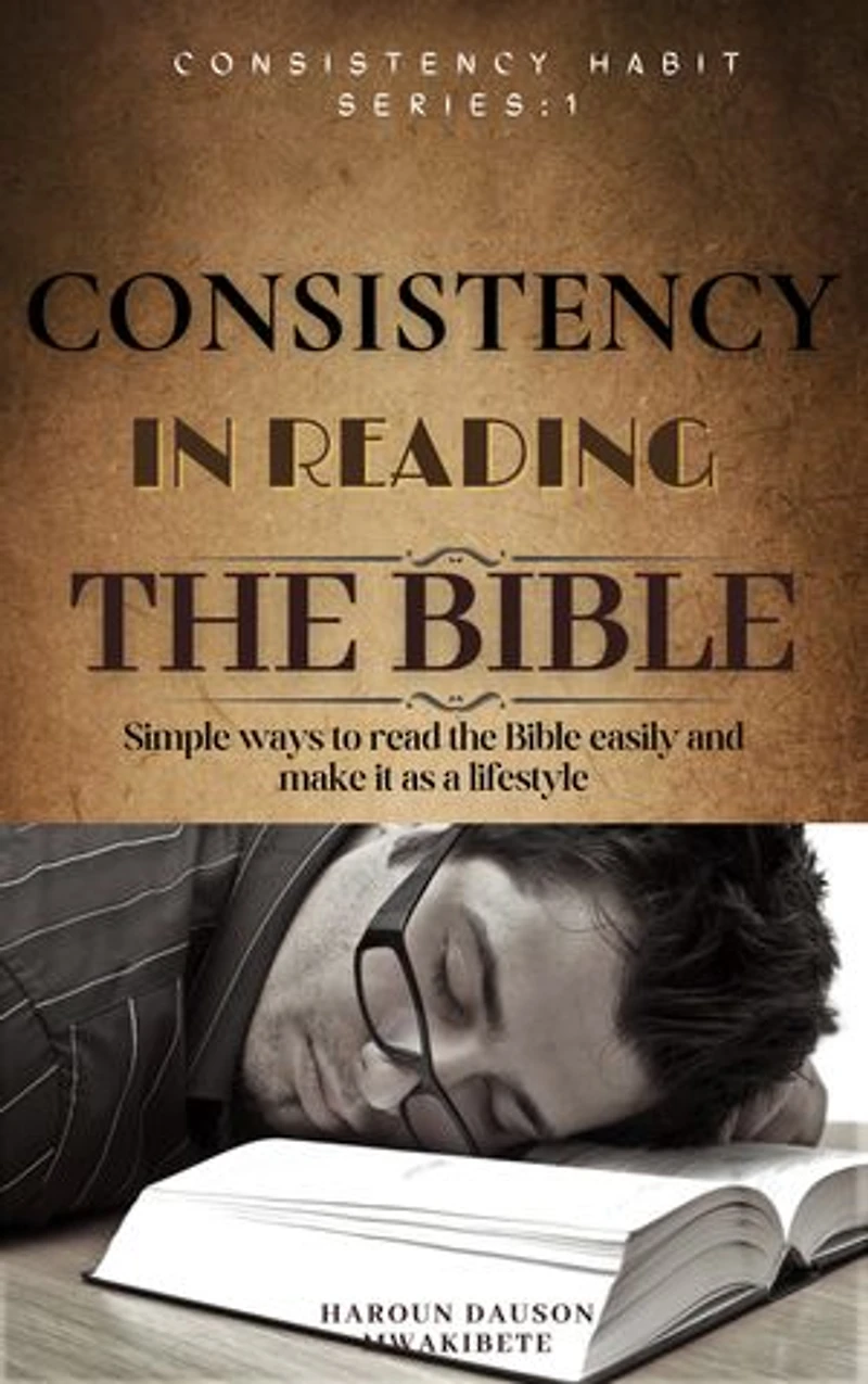CONSISTENCY IN READING THE BIBLE: Simple ways to read the Bible easily and make it as a lifestyle