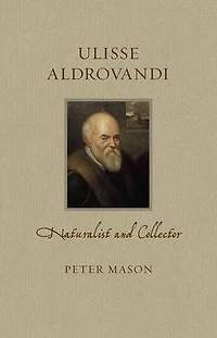Ulisse Aldrovandi: Naturalist and Collector
