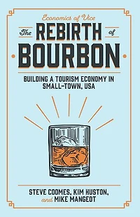 The Rebirth of Bourbon: Building a Tourism Economy Small-Town, USA