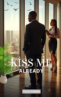 Kiss me already