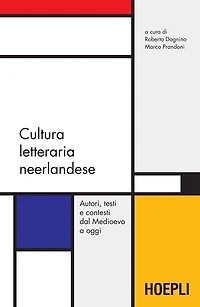 Cultura letteraria neerlandese: Autori, testi e contesti dal Medioevo a oggi