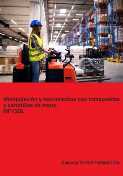 Manipulación Y Movimientos Con Transpaletas Y Carretillas De Mano. Mf1328.
