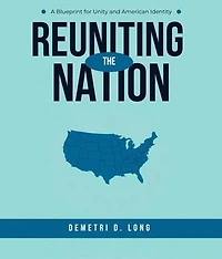 Reuniting the Nation: A Blueprint for Unity and American Identity