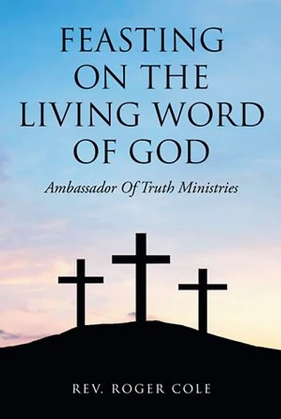 Feasting on the Living Word of God: Ambassador Truth Ministries