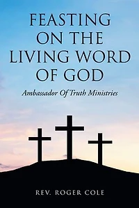 Feasting on the Living Word of God: Ambassador Truth Ministries