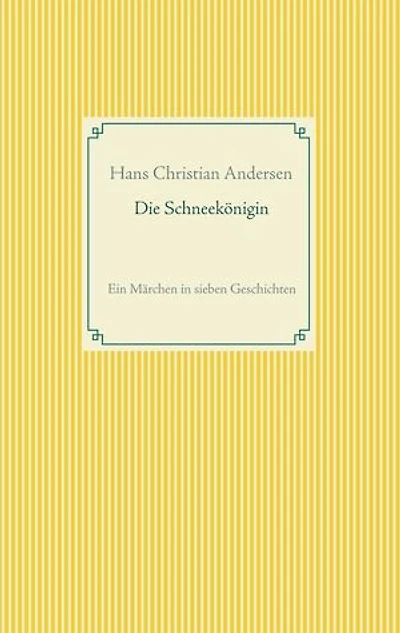 Die Schneekönigin: Ein Märchen in sieben Geschichten