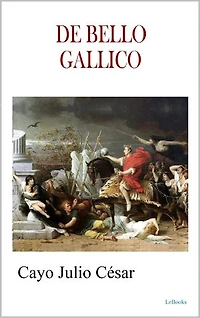 DE BELLO GALLICO - Julius Caesar