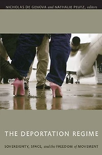 The Deportation Regime: Sovereignty, Space, And Freedom Of Movement