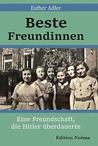 Beste Freundinnen: Eine Freundschaft, die Hitler überdauerte