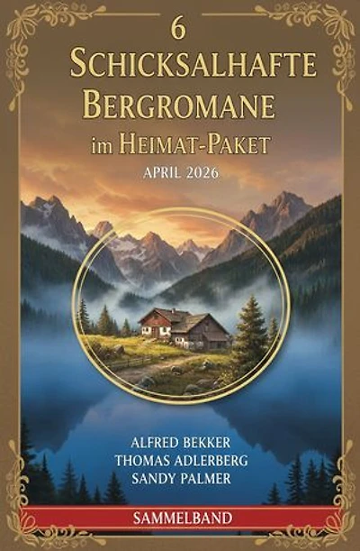 6 Schicksalhafte Bergromane im Heimat-Paket April 2026