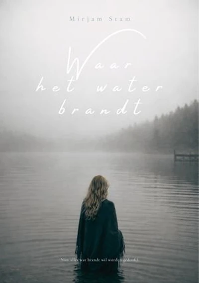 Waar het water brandt: Niet alles wat brandt, wil worden gedoofd