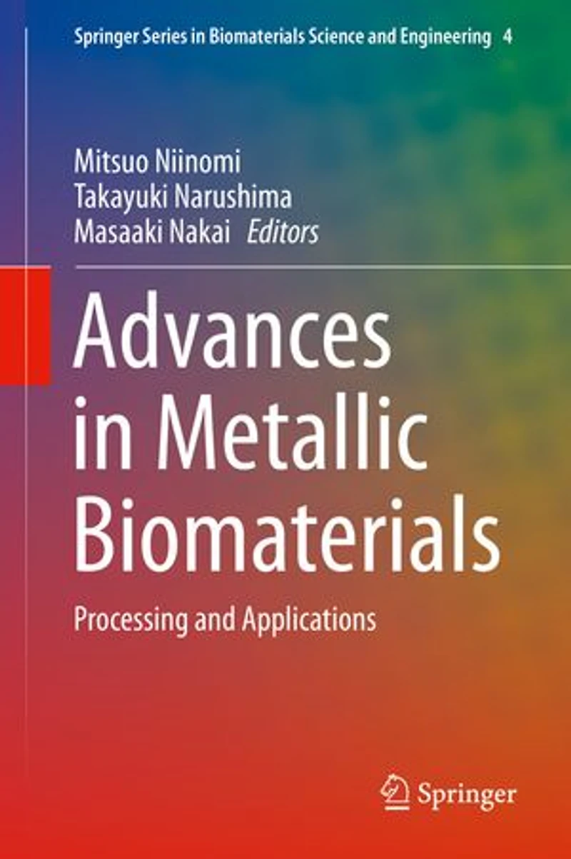 Advances Metallic Biomaterials: Processing and Applications