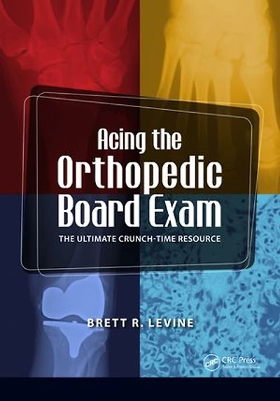 Acing the Orthopedic Board Exam: Ultimate Crunch Time Resource