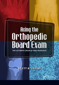 Acing the Orthopedic Board Exam: Ultimate Crunch Time Resource