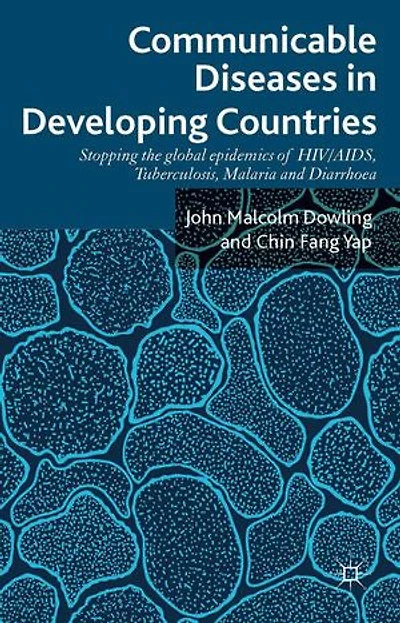Communicable Diseases Developing Countries: Stopping The Global Epidemics Of Hiv/aids, Tuberculosis, Malaria And Diarrhea