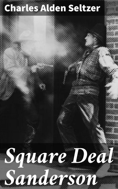 Square Deal Sanderson: Enriched edition. An Adventure of Justice and Honor in the American West