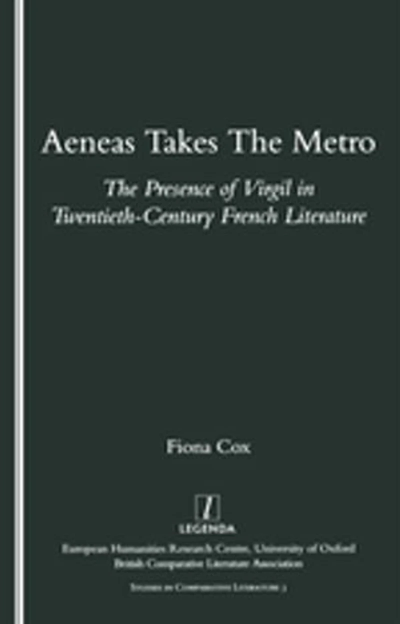 Aeneas Takes The Metro: Presence of Virgil Twentieth-Century French Literature