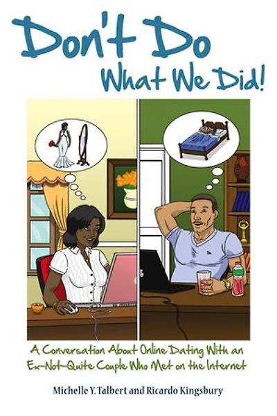 Don't Do What We Did! A Conversation About Online Dating With an Ex-Not-Quite Couple Who Met on the Internet