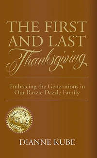 The First and Last Thanksgiving: Embracing the Generations in Our Razzle Dazzle Family