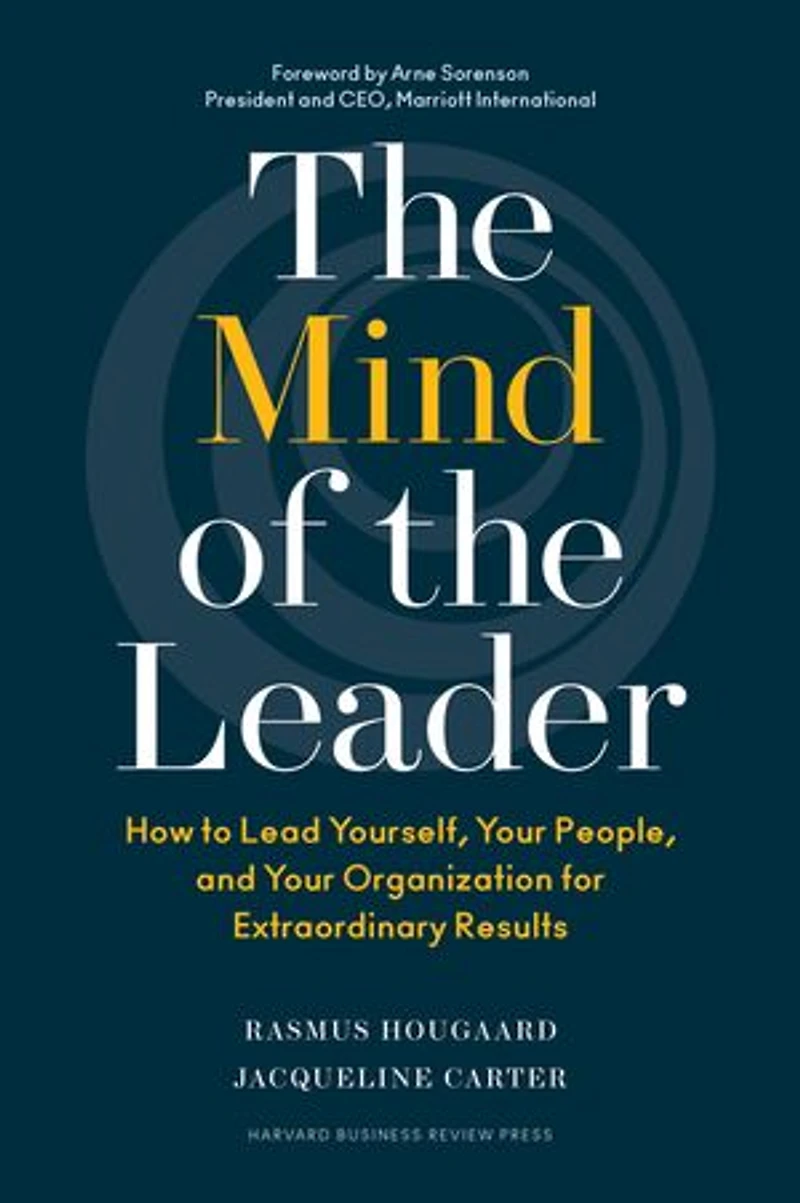 the Mind of Leader: How to Lead Yourself, Your People, and Organization for Extraordinary Results