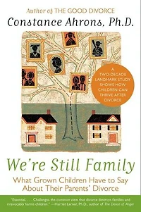 We're Still Family: What Grown Children Have to Say About Their Parents' Divorce