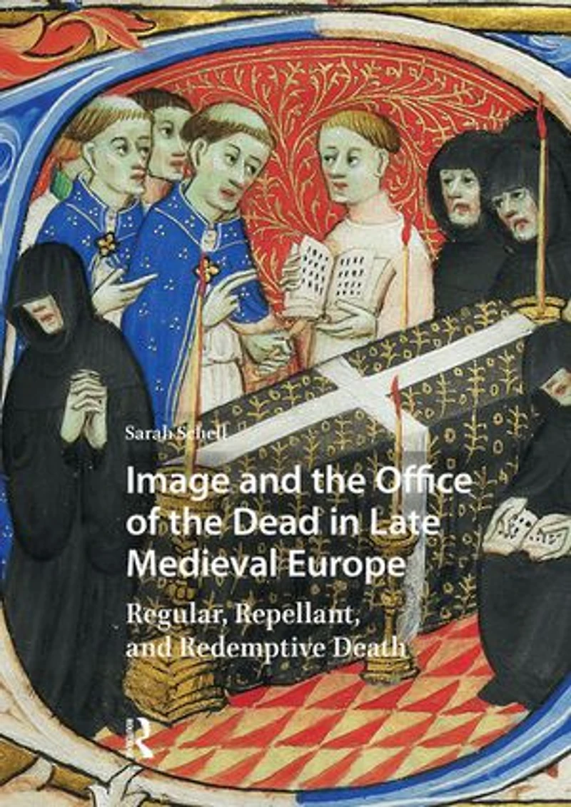 Image and the Office of Dead Late Medieval Europe: Regular, Repellant, Redemptive Death