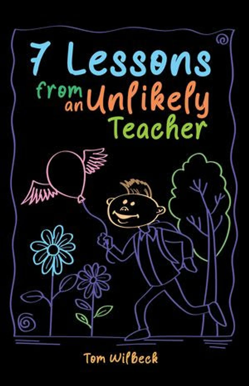 7 Lessons from an Unlikely Teacher