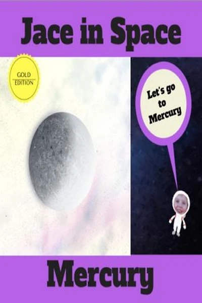 Jace in Space: Mercury- Gold Edition: A Space Kids Book About Exploring Mercury