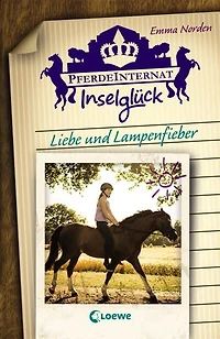 Pferdeinternat Inselglück - Liebe und Lampenfieber: Spannende Pferdeabenteuer für Kinder ab 10 Jahre