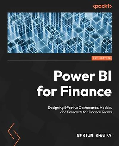 Power BI for Finance: Design effective dashboards, models, and forecasts for finance teams