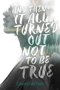 And Then it All Turned Out Not to be True