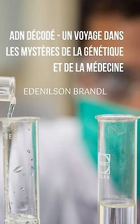 ADN Décodé - Un Voyage dans les Mystères de la Génétique et de la Médecine