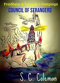 Freidheim and Farenda's Campaign: The Council of Strangers: Freidheim and Farenda's Campaign, #1