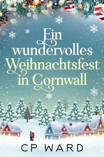 Ein wundervolles Weihnachtsfest in Cornwall: Die wundervolle Weihnachtsreihe, #2