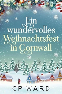 Ein wundervolles Weihnachtsfest in Cornwall: Die wundervolle Weihnachtsreihe, #2