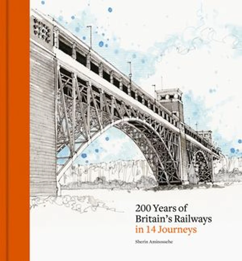 200 Years of Britain's Railways 14 Journeys