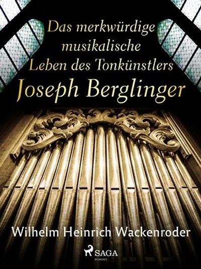 Das merkwürdige musikalische Leben des Tonkünstlers Joseph Berglinger