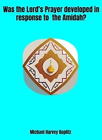 Was the Lord's Prayer Developed in Response to the Amidah?