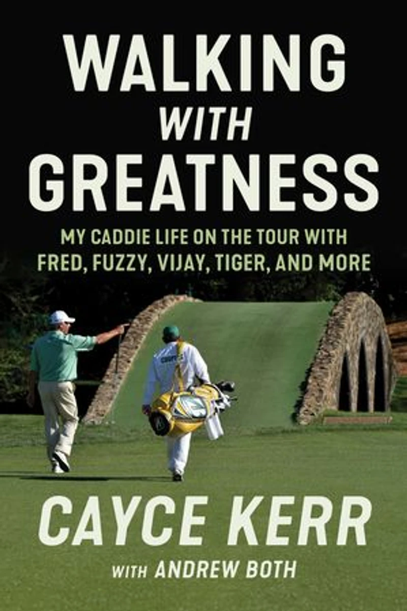 Walking with Greatness: My Caddie Life on the Tour Tiger, Fuzzy, Fred, and More