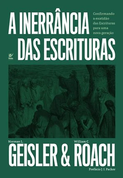 A Inerrância das Escrituras: Confirmando a exatidão das Escrituras para uma nova geração