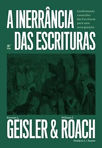 A Inerrância das Escrituras: Confirmando a exatidão das Escrituras para uma nova geração
