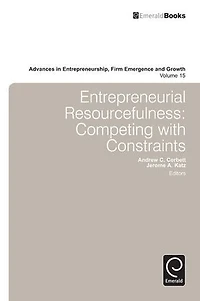 Entrepreneurial Resourcefulness: Competing with Constraints