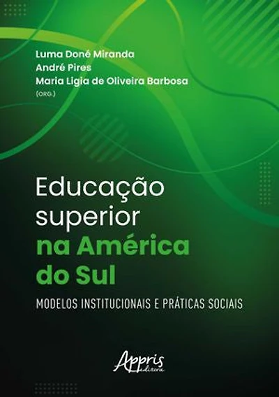 Educação Superior na América do Sul: Modelos Institucionais e Práticas Sociais