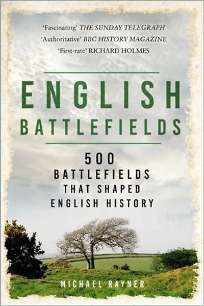 English Battlefields: 500 Battlefields That Shaped History