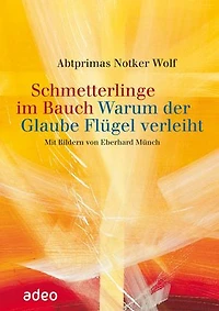 Schmetterlinge im Bauch: Warum der Glaube Flügel verleiht.