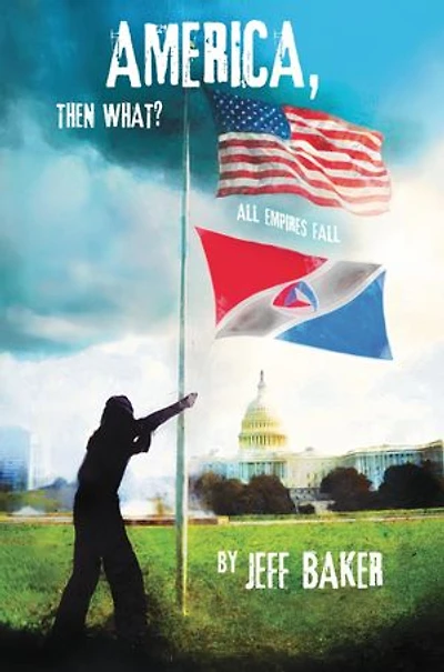 America, Then What?: All Empires Fall