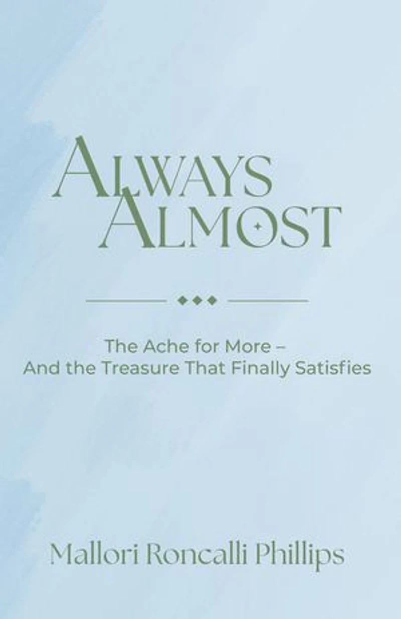 Always Almost: The Ache for More and the Treasure That Finally Satisfies