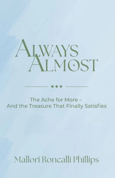 Always Almost: The Ache for More and the Treasure That Finally Satisfies
