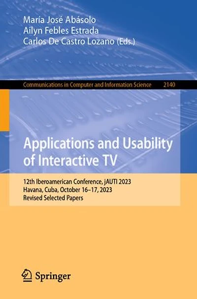 Applications and Usability of Interactive TV: 12th Iberoamerican Conference, jAUTI 2023, Havana, Cuba, October 16-17, Revised Selected Papers