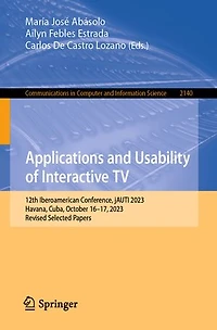 Applications and Usability of Interactive TV: 12th Iberoamerican Conference, jAUTI 2023, Havana, Cuba, October 16-17, Revised Selected Papers